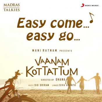 Sid Sriram feat. Sanjeev T, MADM & Tapass Naresh Easy Come Easy Go (From "Vaanam Kottattum")