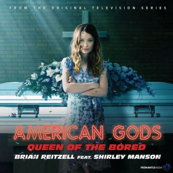 Brian Reitzell feat. Shirley Manson Queen Of The Bored (From "American Gods Original Series Soundtrack")