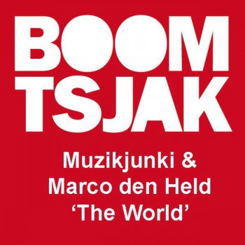 Muzikjunki & Marco Den Held The World (Muzikjunki Remix)