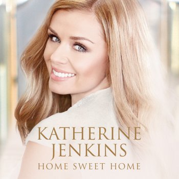 Katherine Jenkins feat. Nicholas Dodd Home! Sweet Home!
