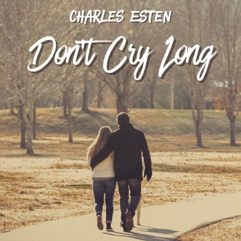 Charles Esten Don't Cry Long