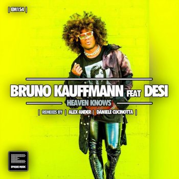 Bruno Kauffmann Heaven Knows (feat. Desi) [Daniele Cucinotta Remix]