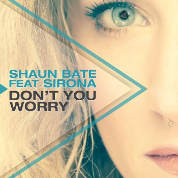 Shaun Bate feat. Sirona Don't You Worry (Radio Edit)