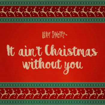 Leroy Sanchez It Ain't Christmas Without You