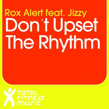 Rox Alert Don't Upset The Rhythm (Go Baby Go) (Radio Edit)