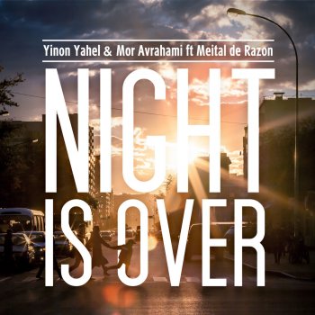 Yinon Yahel & Mor Avrahami feat. Meital De Razon Night Is Over - Extended Club Mix