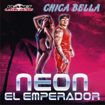 Neon El Emperador Chica Bella - Original Mix