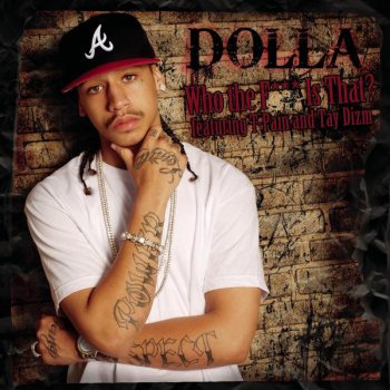 Dolla feat. T-Pain & Tay Dizm Who the F*** Is That?