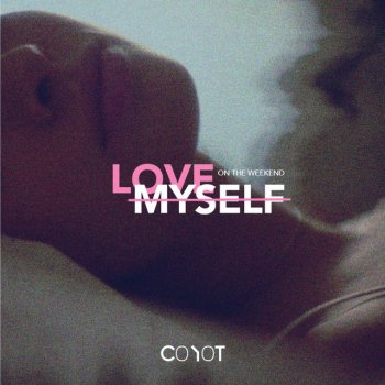 Coyot Love Myself on the Weekend