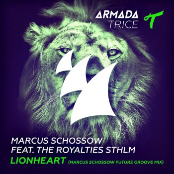 Marcus Schössow feat. The Royalties STHLM Lionheart (Marcus Schossow Future Groove Radio Edit)