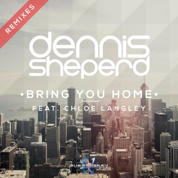 Dennis Sheperd feat. Chloe Langley Bring You Home (Steve Brian Remix Edit)