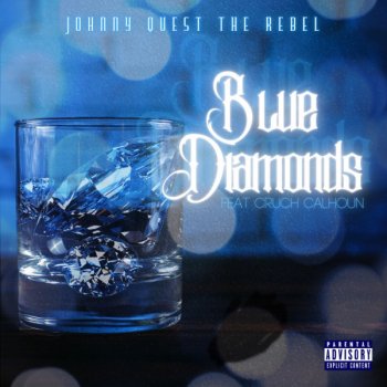 Johnny Quest The Rebel feat. Cruch Calhoun Blue Diamonds