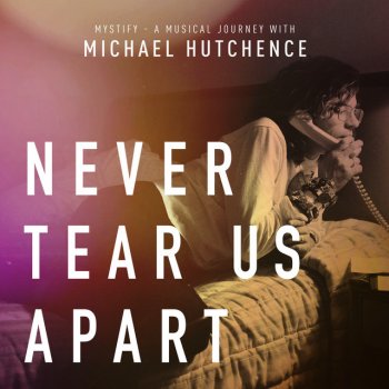 INXS feat. Michael Hutchence & Mylène Farmer Never Tear Us Apart (Mystify Soundtrack Version)
