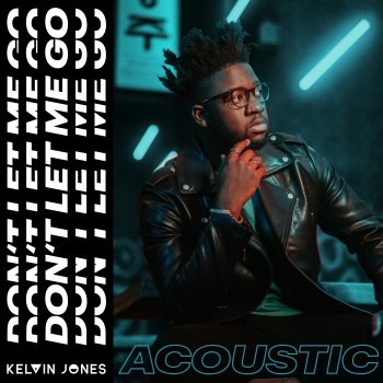 Kelvin Jones Don't Let Me Go - Acoustic