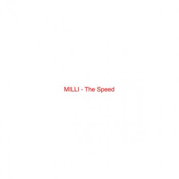 Milli Milli - The Speed