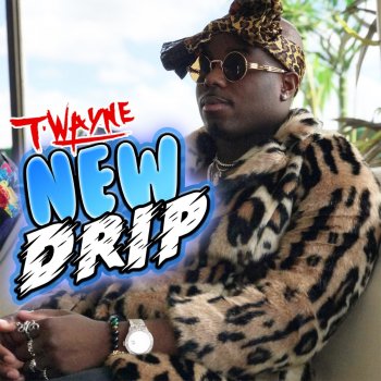 T-Wayne New Drip