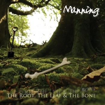 Manning The Root, The Leaf & the Bone