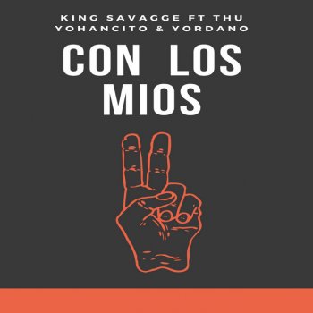 King Savagge Con Los Mios (feat. Yordano & thu yohancito)