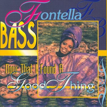Fontella Bass Now That I Found A Good Thing