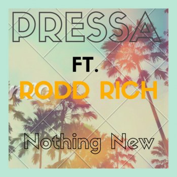 Pressa feat. Rodd Rich Nothing New