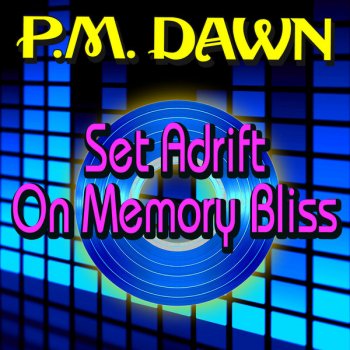 P.M. Dawn Set Adrift on Memory Bliss (extended mix)