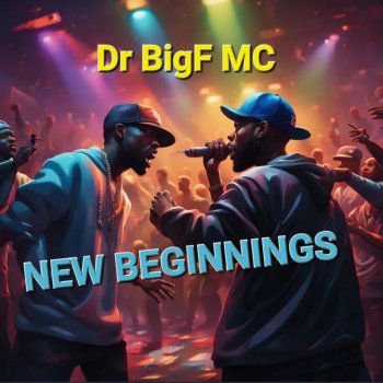Dr Bigf MC New Beginnings