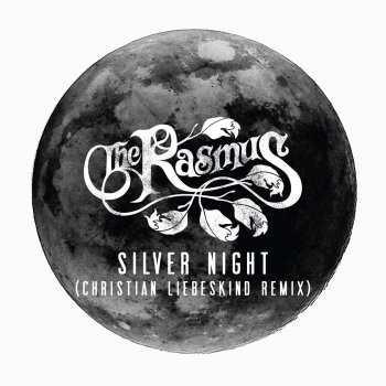 The Rasmus feat. Christian Liebeskind Silver Night (Christian Liebeskind Remix) - Radio Edit