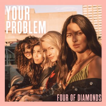 Four Of Diamonds Your Problem