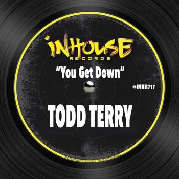 Todd Terry You Get Down - Extended Mix