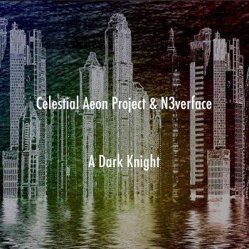 Celestial Aeon Project feat. N3verface A Dark Knight (from "Batman: The Dark Knight")