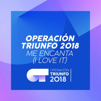 Operación Triunfo 2018 Me Encanta (I Love It) [Operación Triunfo 2018]