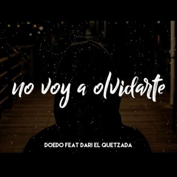 Doedo No Voy a Olvidarte (feat. Dari el Quetzada)