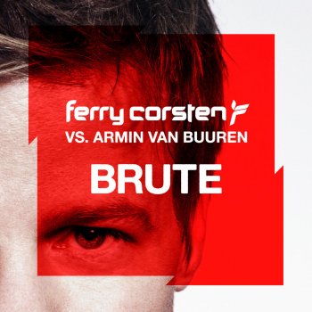 Ferry Corsten feat. Armin van Buuren Brute (Armin's Illegal Drum Edit)