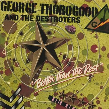 George Thorogood & The Destroyers Goodbye Baby