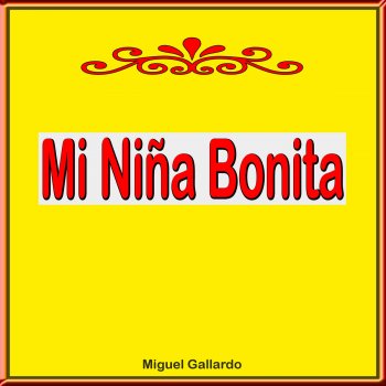 Miguel Gallardo Mi Niña Bonita (Brillante Lucero)