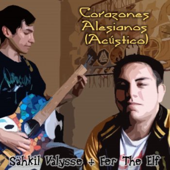 Sähkil Valysse feat. Fer The Elf Corazones Alesianos en Acústico - Remastered