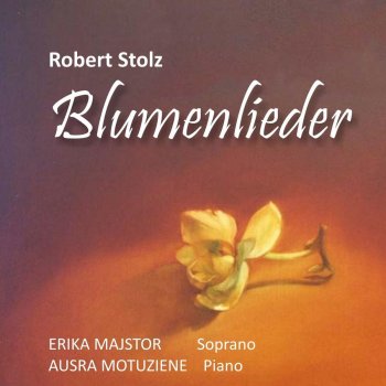 Robert Stolz, Ausra Motuziene & Erika Majstor Robert Stolz, 20 Blumenlieder, Op.500 : Stiefmütterchen - Original Version 1927/28