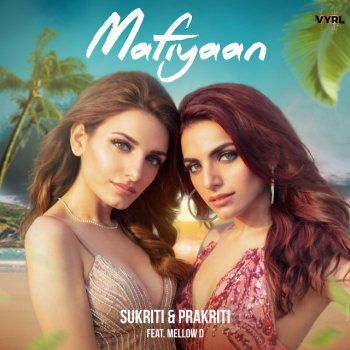Sukriti Kakar feat. Prakriti Kakar & Mellow D Mafiyaan