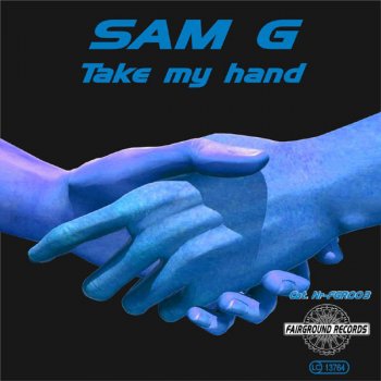 Sam G. Take My Hand (Original Club Mix) - Original Club Mix