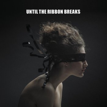 Until The Ribbon Breaks Pressure