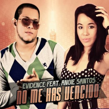 Evidence feat. Angie Santos No Me Has Vencido