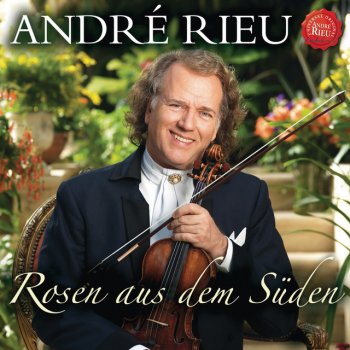 André Rieu feat. Mirusia Louwerse In mir klingt ein Lied