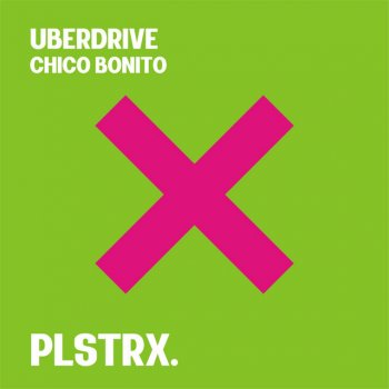 Uberdrive Chico Bonito (Radio Edit)