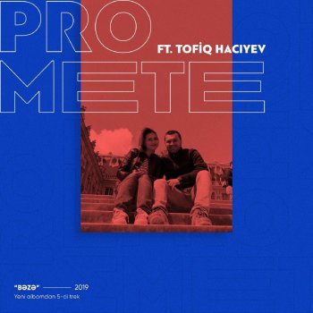 PRoMete feat. Tofig Hajiyev Bəzə (feat. Tofig Hajiyev)