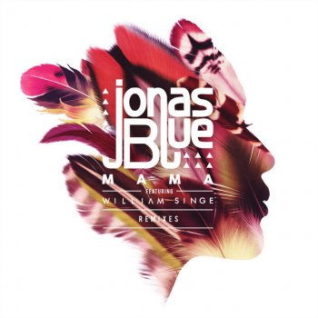 Jonas Blue feat. William Singe & Syn Cole Mama - Syn Cole Remix