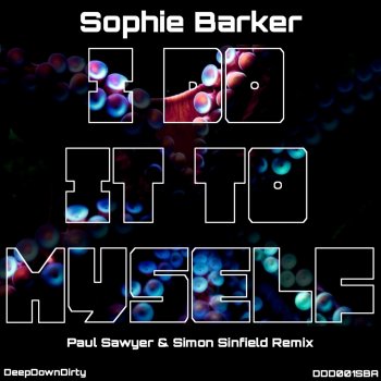 SOPHIE BARKER I Do It to Myself (Paul Sawyer & Simon Sinfield Remix)