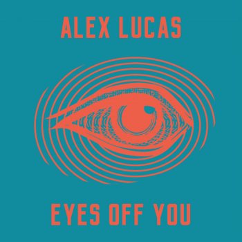 Alex Lucas Eyes Off You