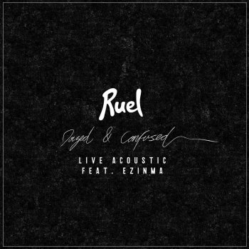 Ruel feat. Ezinma Dazed & Confused - Acoustic Version