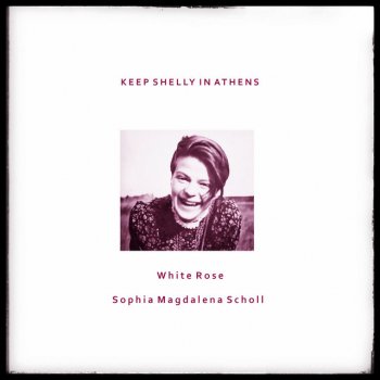 Keep Shelly In Athens feat. RΠЯ Sophia Magdalena Scholl