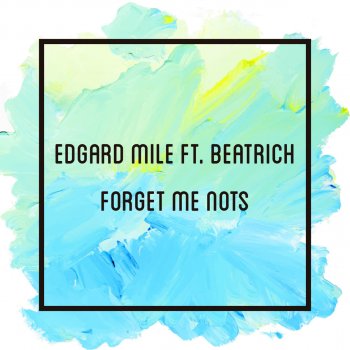 Edgard Mile feat. Beatrich Forget Me Nots